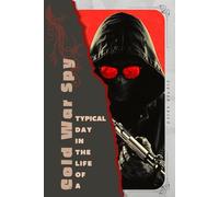 Cold War Spy: Typical Day in the Life of a