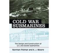 Cold War Submarines by Norman Polmar Kenneth J. Moore, Norman Polmar (Auteur)