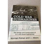Cold War Submarines: The Design and Construction of U.S. and Soviet Submarines
