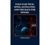 Cold War Tech: Spies, Satellites, and the Race for Power