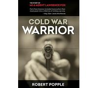 Cold War Warrior: Canadian MI-6 Agent Lawrence Fox