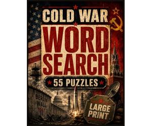 Cold War Word Search: 55 Large-Print Cold War Word Search Puzzles with Spies, Space Race, Berlin Wall, Nuclear Age and Global History | 110 Pages | Solutions Included
