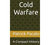 Cold Warfare: A Compact History