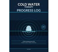 Cold Water Therapy Log: Track Your Cold Water Swimming, Ice Bath & Open Water Sessions | Progress Journal for Cold Exposure Enthusiasts