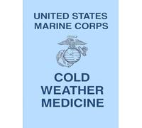 Cold Weather Medicine: U.S. Marine Corps MWTC Course Manual