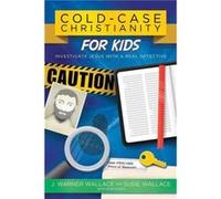 ColdCase Christianity for Kids Investigate Jesus with a Real Detective by J Warner Wallace & Susie Wallace J Warner Wallace, Susie Wallace (Auteur)