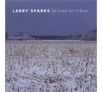 Coldest Part of Winter by LARRY SPARKS (2003-02-18)