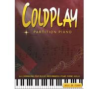 Coldplay Partition Piano: 24 Chansons Pop-Rock Arrangées Pour Piano Solo