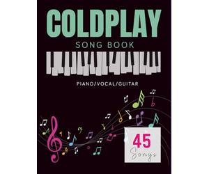 Coldplay Song Book: A Collection Of 45 Songs For Piano/Vocal/Guitar