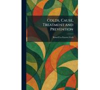 Colds, Cause, Treatment and Prevention
