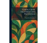 Colds, Cause, Treatment and Prevention