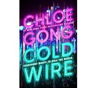 Coldwire the start of a thrilling new dystopian series from the SUNDAY TIMES bestselling author of IMMORTAL LONGINGS - Chloe Gong - Hodderscape - ebook (ePub) - Livre