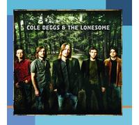 Cole Deggs & The Lonesome by Cole & The Lonesome Deggs (2007-07-09)
