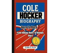 COLE HOCKER BIOGRAPHY: Born to Race. From Indiana Roots to Olympic Glory