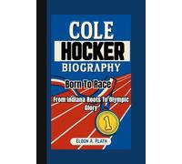 COLE HOCKER BIOGRAPHY: Born to Race. From Indiana Roots to Olympic Glory