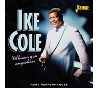 Cole, Ike - I d Know You Anywhere-Rare Performances [Import]