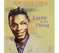 Cole, Nat King - Love is The Thing [Import]