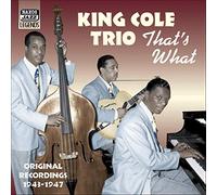Nat King Cole Trio – That's What : Enregistrements originaux 1943-1947 – CD – NAXOS
