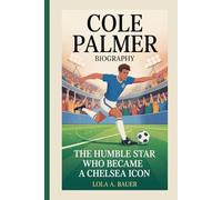 COLE PALMER BIOGRAPHY: The Humble Star Who Became a Chelsea Icon