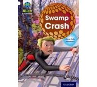 Cole, S: Project X: Alien Adventures: White: Swamp Crash!
