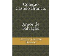 Coleção Castelo Branco. Amor de Salvação