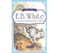 Coleção Clássicos de E.B. White | A teia de Charlotte, Stuart Little e O cisne e o trompete - E. B. White - HarperKids - ebook (ePub) - Livre