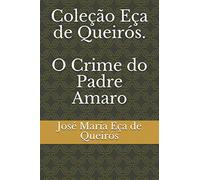Coleção Eça de Queirós. O Crime do Padre Amaro