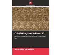 Coleção Sogdian. Número 13: As últimas investigações sobre a história e a história cultural de Sogd