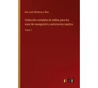 Colección Completa De Tablas Para Los Usos De Navegación Y Astronomía Náutica