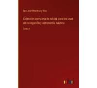 Colección Completa De Tablas Para Los Usos De Navegación Y Astronomía Náutica