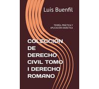 COLECCIÓN DE DERECHO CIVIL TOMO I (DERECHO ROMANO): TEORÍA, PRÁCTICA Y APLICACIÓN DIDÁCTICA