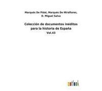 Colección De Documentos Inéditos Para La Historia De España