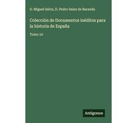 Colección de Documentos inéditos para la historia de España: Tomo 10