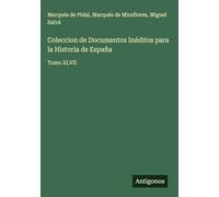 Coleccion de Documentos Inéditos para la Historia de España: Tomo XLVII