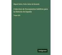 Coleccion de Documentos Inéditos para la Historia de España: Tomo XXI