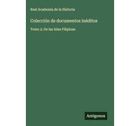 Colección de documentos inéditos: Tomo 2: De las Islas Filipinas