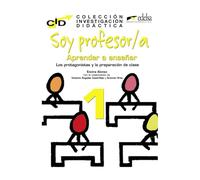 Coleccion de Investigacion Didactica: Soy profesor/a: Aprender a ensenar