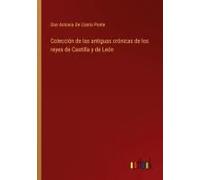Colección De Las Antiguas Crónicas De Los Reyes De Castilla Y De León