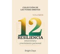 Colección de Lecturas Breves - Volumen 12: Resiliencia emocional y crecimiento personal