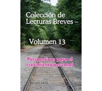 Colección de Lecturas Breves - Volumen 13: Perspectivas para el crecimiento personal