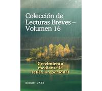 Colección de Lecturas Breves - Volumen 16: Crecimiento mediante la reflexión personal