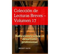 Colección de Lecturas Breves - Volumen 17: Reflexiones sobre el desarrollo profesional