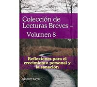 Colección de Lecturas Breves - Volumen 8: Reflexiones para el crecimiento personal y la sanación