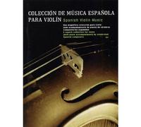 COLECCION DE MUSICA ESPANOLA PARA VIOLIN - A SUPERB COLLECTION FOR VIOLIN BY CELEBRATED SPANISH COMP