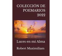 COLECCION DE POEMARIOS 2022: Luces en mi Alma