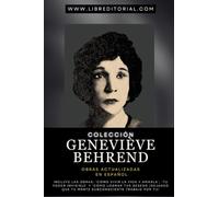 Colección GENEVIÈVE BEHREND- Obras Actualizadas EN ESPAÑOL: Incluye las Obras: 'Cómo Vivir la Vida y Amarla', 'Tu Poder Invisible' y 'Cómo Lograr Tus ... que tu Mente Subconsciente Trabaje Por Ti)'