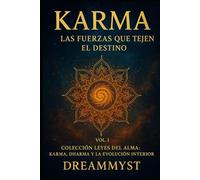 Colección Leyes del Alma: Karma, Dharma y la Evolución Interior: VOL. I - Karma: Las Fuerzas que Tejen el Destino