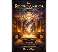 Colección Registros Akáshicos: La memoria eterna del alma: Volumen 1 - Los Registros Akáshicos: El archivo vivo del alma