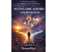 Colección Sincronicidades: El Lenguaje Secreto del Universo: Volumen 4: Destino, Libre Albedrío y Sincronicidad