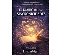 Colección Sincronicidades: El Lenguaje Secreto del Universo: Volumen 6: El Diario de las Sincronicidades